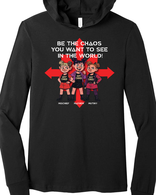 Be Chaos T-shirt Hoodie